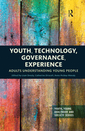 Youth, Technology, Governance, Experience: Adults Understanding Young People