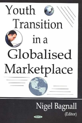 Youth Transition in a Globalised Marketplace - Bagnall, Nigel