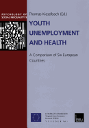 Youth Unemployment and Health: A Comparison of Six European Countries - Kieselbach, Thomas