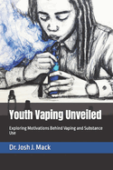 Youth Vaping Unveiled: Exploring Motivations Behind Vaping and Substance Use