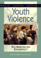 Youth Violence: An American Epidemic?