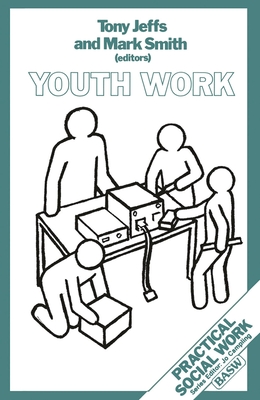 Youth Work - Smith, Mark (Editor), and Jeffs, Tony (Editor)