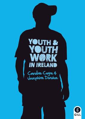 Youth & Youth Work in Ireland - Coyne, Caroline, and Donohoe, Josephine