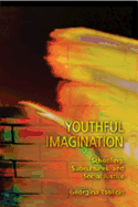 Youthful Imagination: Schooling, Subcultures, and Social Justice