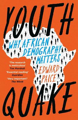 Youthquake: Why African Demography Should Matter to the World - Paice, Edward
