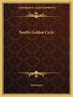 Youth's Golden Cycle - Fraser, John