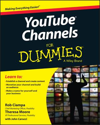 Youtube Channels for Dummies - Ciampa, Rob, and Moore, Theresa, and Carucci, John