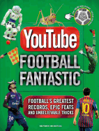 YouTube Football Fantastic: Football's greatest records, epic feats and unbelievable tricks