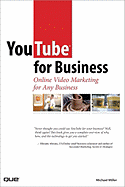 YouTube for Business: Online Video Marketing for Any Business - Miller, Michael