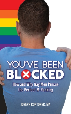 You've Been Blocked: How and Why Gay Men Pursue the Perfect M-Ranking - Contorer, Joseph