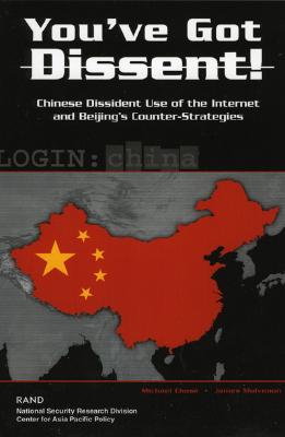 You've Got Dissent!: Chinese Dissident Use of the Internet and Beijing's Counter-Stragegies - Chase, Michael, and Mulvenon, James C