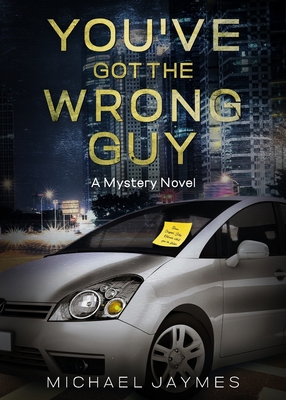 You've Got the Wrong Guy: A Mystery Novel - Jaymes, Michael, and Siciak, Katie (Editor), and Lockhaven, Grace (Editor)