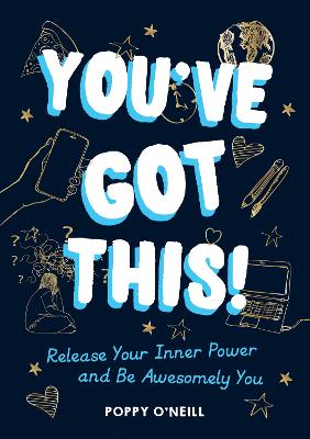 You've Got This!: Release Your Inner Power and Be Awesomely You - O'Neill, Poppy
