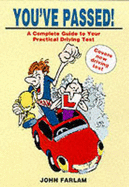 You've Passed! A Complete Guide to Passing Your Driving Test: A Complete Guide to Your Driving Test