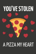 You've Stolen a Pizza My Heart: Romantic Pizza with Hearts, Novelty Valentines Day Gifts Small Lined Notebook to Write in