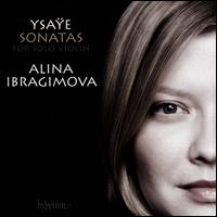 Ysae: Sonatas for Solo Violin - Alina Ibragimova (violin)