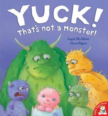 Yuck! That's Not a Monster! - McAllister, Angela