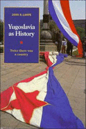 Yugoslavia as History: Twice There Was a Country