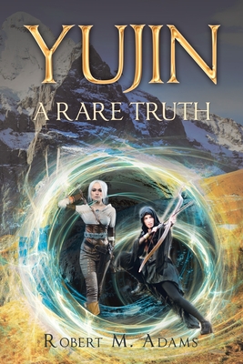 Yujin: A Rare Truth - Adams, Robert M