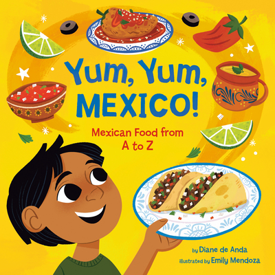 Yum, Yum, Mexico!: Mexican Food from A to Z - de Anda, Diane