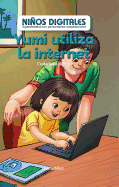 Yumi Utiliza La Internet: Ciudadania Digital (Yumi Uses the Internet: Digital Citizenship)