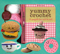 Yummy Crochet: 12 Projects Too Cute to Eat