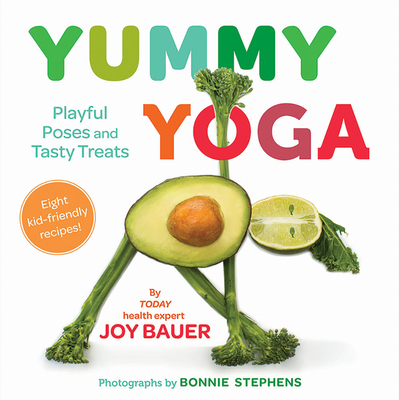 Yummy Yoga: Playful Poses and Tasty Treats - Bauer, Joy, MS
