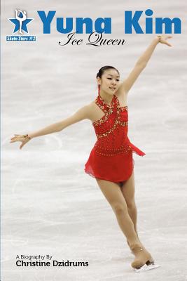 Yuna Kim: Ice Queen: Skate Stars Volume 2 - Rendon, Leah (Editor), and Adeff, Jay (Photographer)