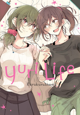 Yuri Life - Kurukuruhime, and Eckerman, Alexis, and Engel, Taylor (Translated by)