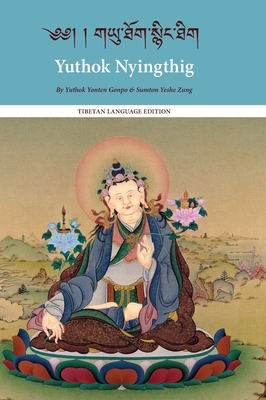 Yuthok Nyingthig: Tibetan Language Edition - Gnpo, Yuthok Ynten, and Zung, Sumton Yeshe