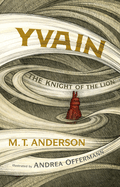 Yvain: The Knight of the Lion: A Graphic Novel