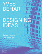 Yves Bhar fuseproject: Designing Ideas