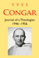 Yves Congar: Journal of a Theologian (1946-1956)