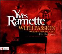 Yves Ramette: With Passion - Works for Solo Piano - Eric Himy (piano)