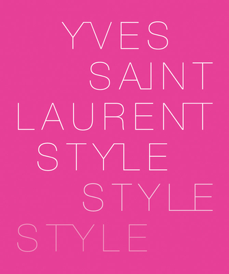 Yves Saint Laurent: Style - Foundation Pierre Berg - Yves Saint Laurent