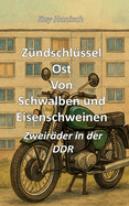 Zndschlssel Ost Von Schwalben und Eisen-schweinen: Zweirder in der DDR