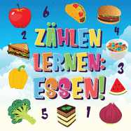 Z?hlen lernen Essen!: Kannst du alle Bananen, Karotten und Pizzas finden und z?hlen? Spa? beim Essen Z?hlbuch f?r 2-4 j?hrige Kinder 123 Bilderbuch