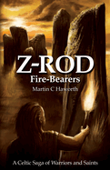 Z Rod Fire-Bearers: A Celtic Saga of Warriors and Saints
