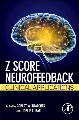 Z Score Neurofeedback: Clinical Applications - Thatcher, Robert W (Editor), and Lubar, Joel F (Editor)