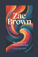 Zac Brown: The Journey of a Musical Innovator