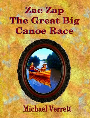 Zac Zap and the Great Big Canoe Race - Verrett, Michael Robert (Cover design by)