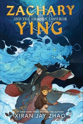 Zachary Ying and the Dragon Emperor - Zhao, Xiran Jay