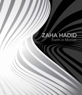 Zaha Hadid: Form in Motion