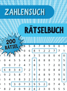 Zahlensuch R?tselbuch: Zahlensuchbuch mit 250 lustigen Zahlenr?tseln f?r Erwachsene, Senioren und alle Anderen R?tselfans