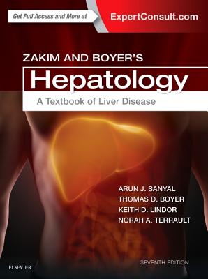 Zakim and Boyer's Hepatology: A Textbook of Liver Disease - Boyer, Thomas D, MD, and Lindor, Keith D, MD, and Sanyal, Arun J, MD (Editor)