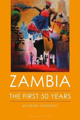 Zambia: The First 50 Years - Sardanis, Andrew