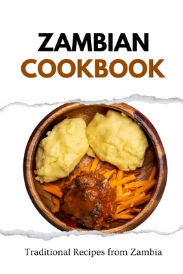 Zambian Cookbook: Traditional Recipes from Zambia - Luxe, Liam