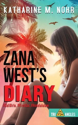 Zana West's Diary: #CaliGirls, #FirstCar, and #HonoluluLaw - Nohr, Katharine M