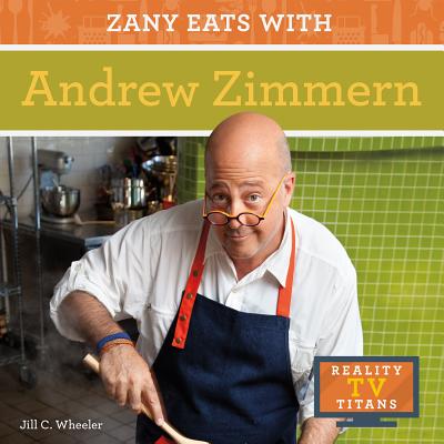 Zany Eats with Andrew Zimmern - Wheeler, Jill C