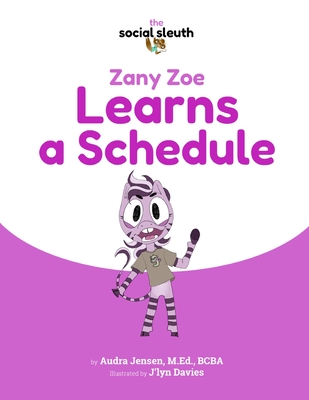 Zany Zoe Learns a Schedule - Davies, J'Lyn (Illustrator), and Jensen M Ed, Audra